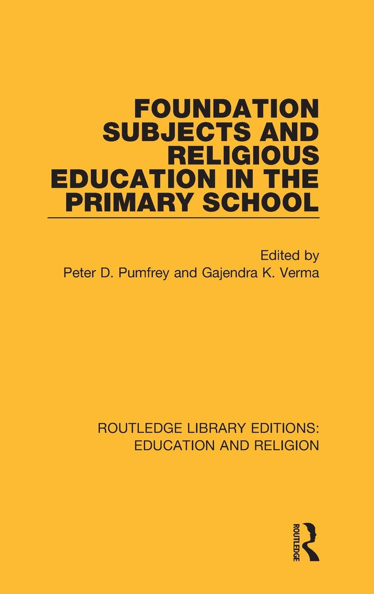 Foundation Subjects and Religious Education in the Primary School (Routledge Library Editions: Education and Religion)