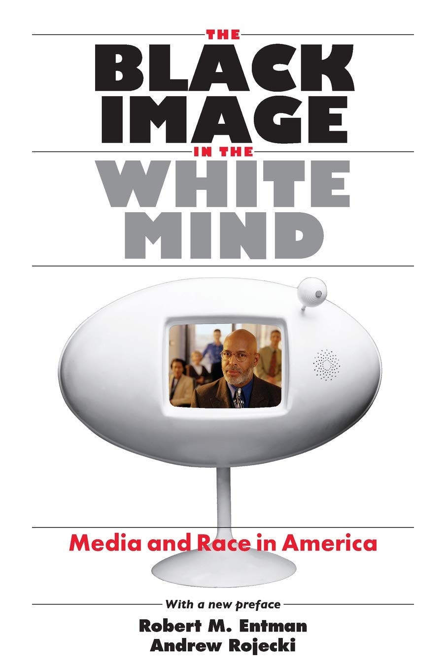 The Black Image in the White Mind: Media and Race in America (Harvard Univ. Kennedy School of Gov't Goldsmith Book Prize Winner; Amer. Political ... in Communication, Media, and Public Opinion)