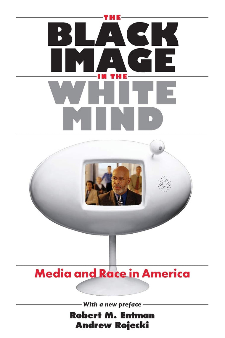 The Black Image in the White Mind: Media and Race in America (Harvard Univ. Kennedy School of Gov't Goldsmith Book Prize Winner; Amer. Political ... in Communication, Media, and Public Opinion)