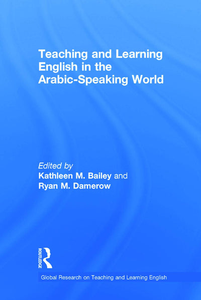 Teaching and Learning English in the Arabic-Speaking World (Global Research on Teaching and Learning English)