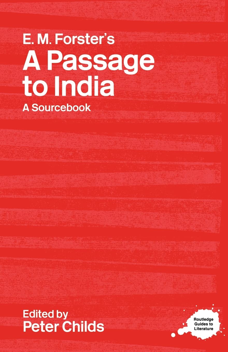 E.M. Forster's A Passage to India: A Sourcebook (Routledge Guides to Literature)