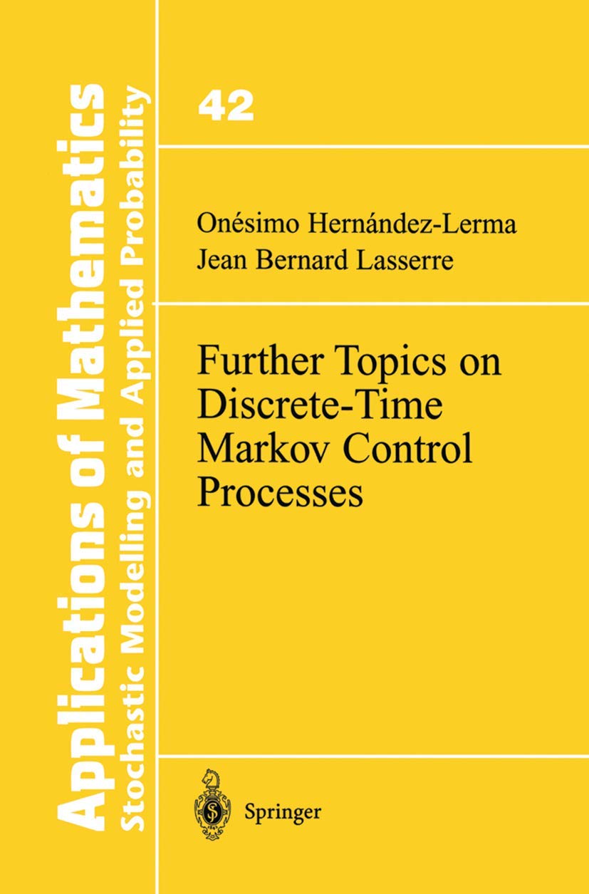 Further Topics on Discrete-Time Markov Control Processes (Stochastic Modelling and Applied Probability, 42)