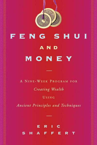 Feng Shui and Money: A Nine-Week Program for Creating Wealth