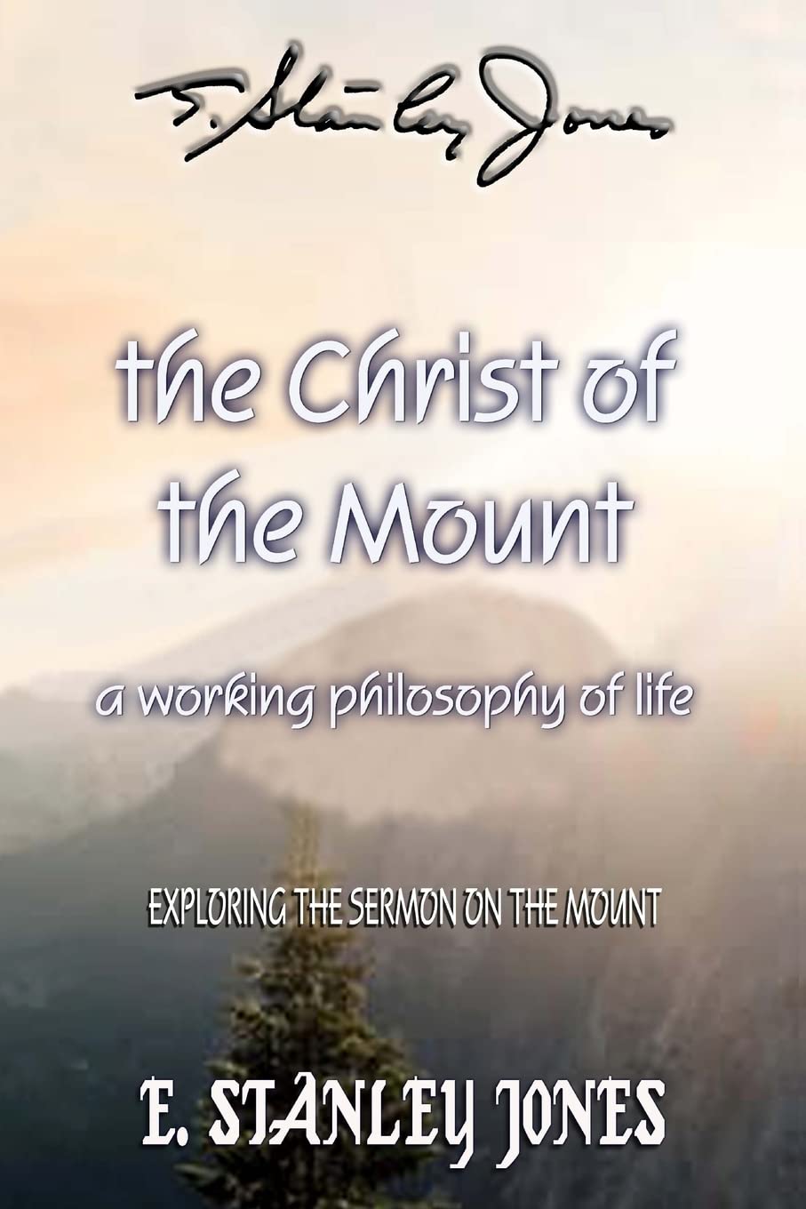 A Working Philosophy of Life: Exploring the Sermon on the Mount