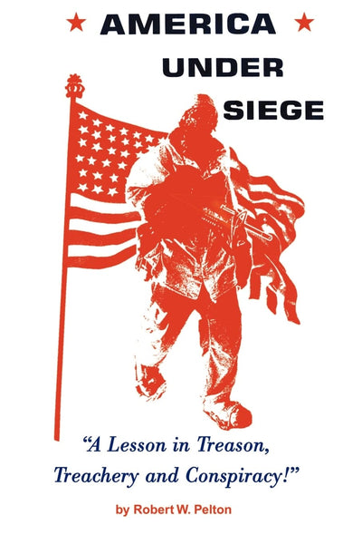 America Under Siege: A Lesson in Treason, Treachery and Conspiracy