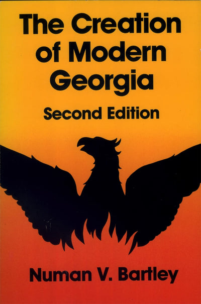 The Creation of Modern Georgia (Brown Thrasher Books Ser.)