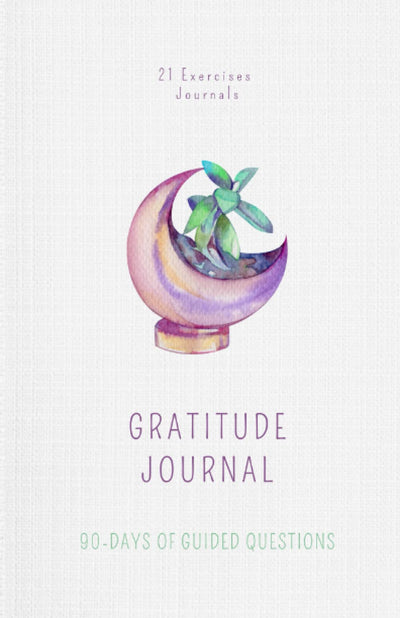 The Gratitude Journal: A Fresh New Start In 90 Days