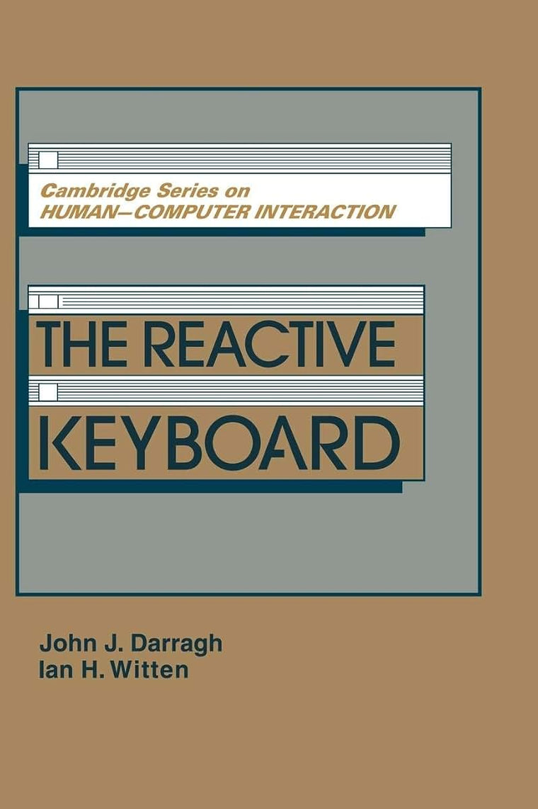 The Reactive Keyboard (Cambridge Series on Human-Computer Interaction, Series Number 5)