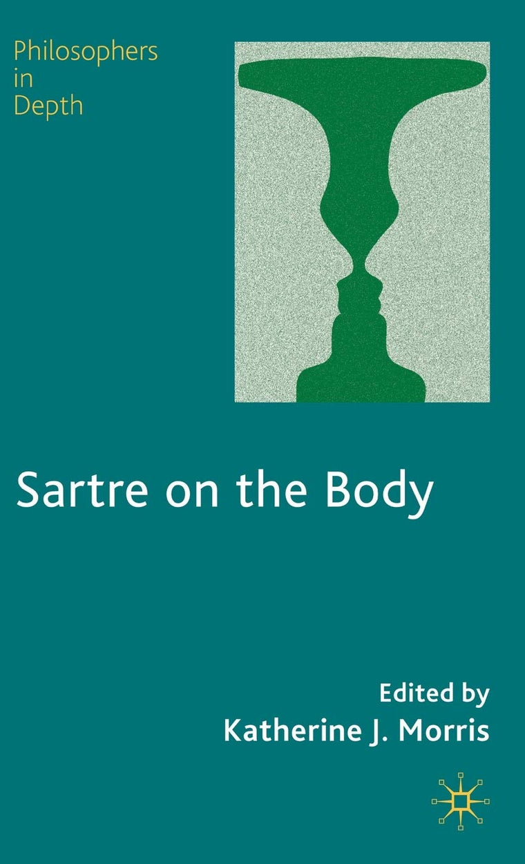 Sartre on the Body (Philosophers in Depth)