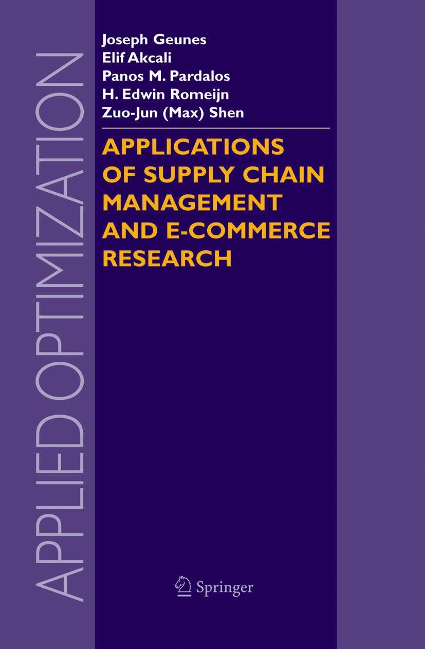 Applications of Supply Chain Management and E-Commerce Research (Applied Optimization, 92)
