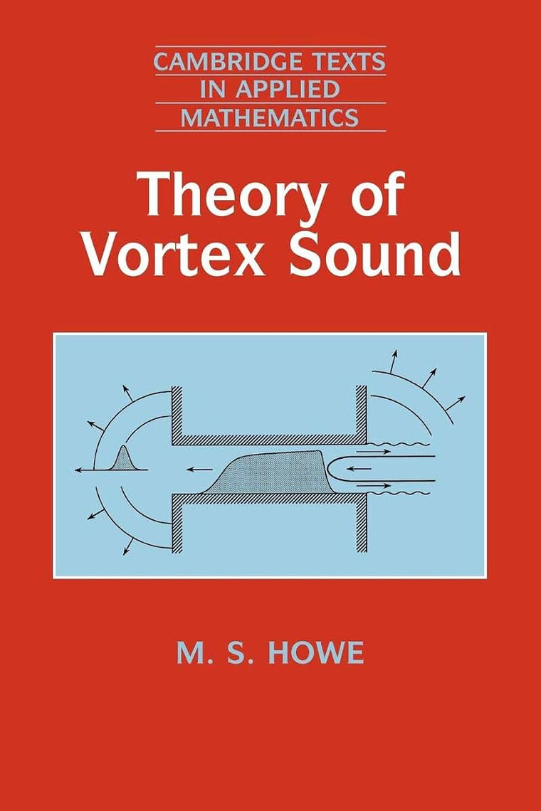 Theory of Vortex Sound (Cambridge Texts in Applied Mathematics, Series Number 33)