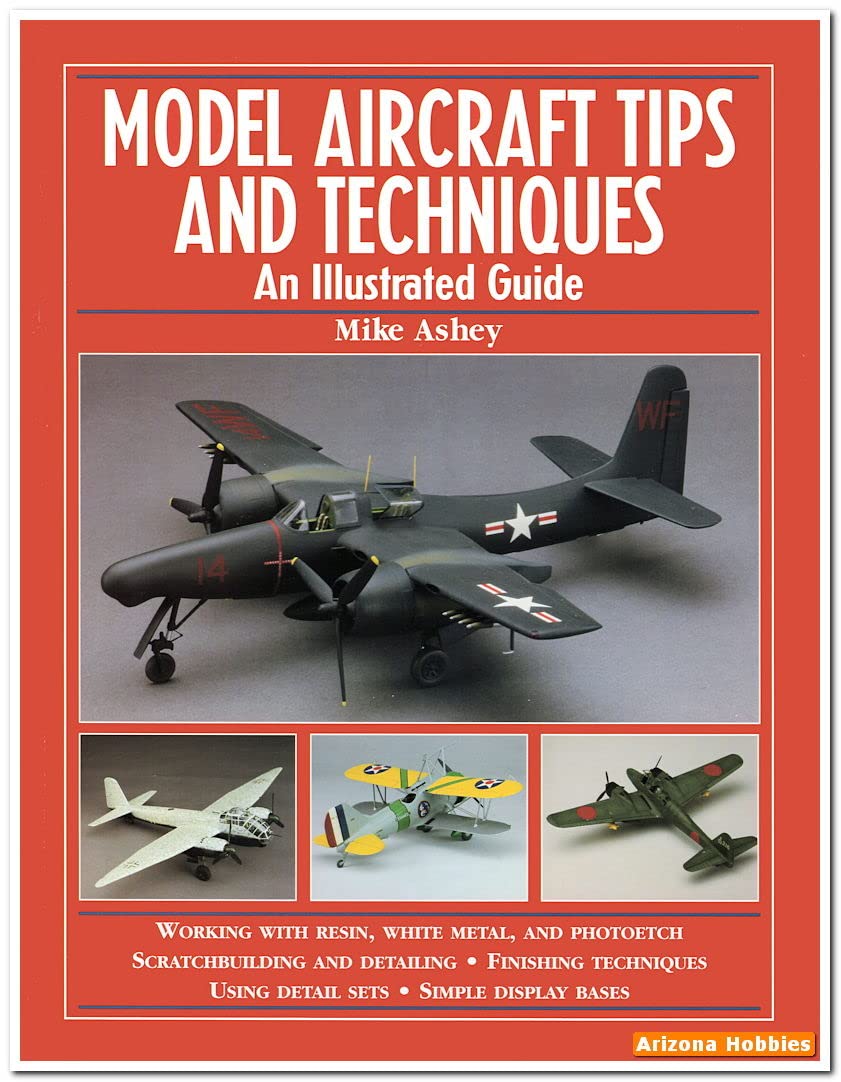 Model Aircraft Tips and Techniques: An Illustrated Guide