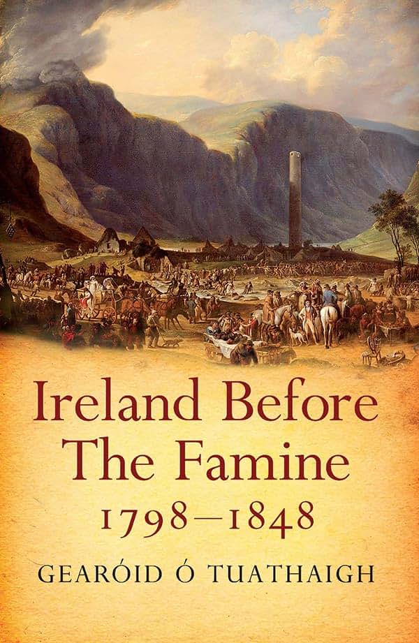 Ireland Before the Famine: 1798-1848 by O Tuathaigh, Gearoid