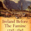 Ireland Before the Famine: 1798-1848