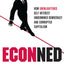ECONned: How Unenlightened Self Interest Undermined Democracy and Corrupted Capitalism