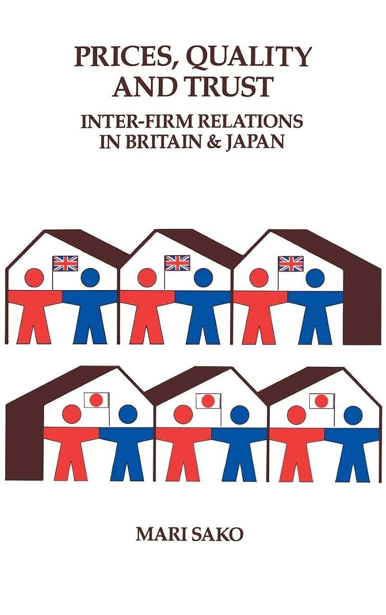 Price, Quality and Trust: Inter-firm Relations in Britain and Japan (Cambridge Studies in Management, Series Number 18)