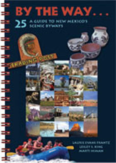 By the Way . . . A Guide to New Mexicos 25 Scenic Byways