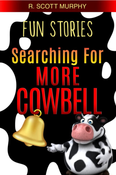 Fun Stories: Searching For More Cowbell