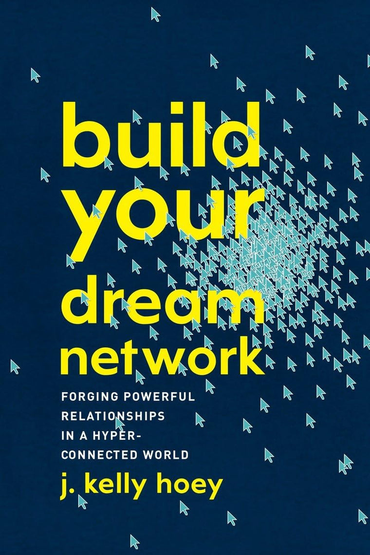 Build Your Dream Network: Forging Powerful Relationships