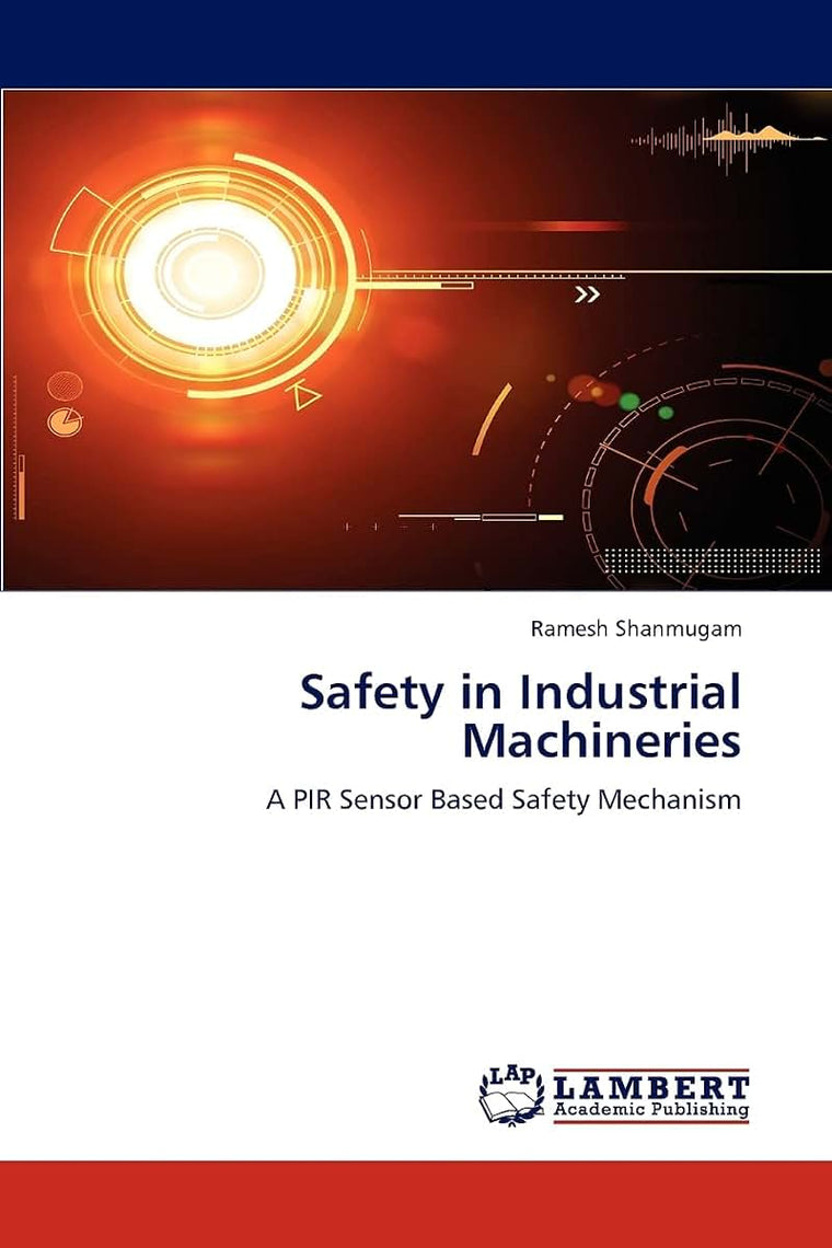 Safety in Industrial Machineries: A PIR Sensor Based Safety Mechanism