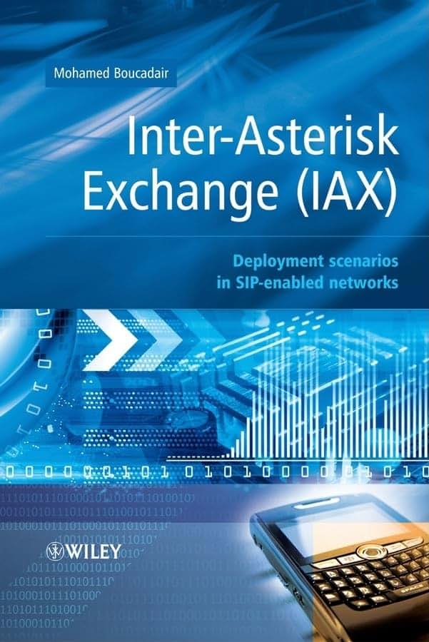 Inter-Asterisk Exchange (IAX): Deployment Scenarios in SIP-Enabled Networks (Wiley Series on Communications Networking & Distributed Systems)