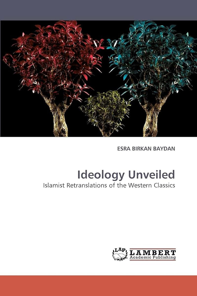 Ideology Unveiled: Islamist Retranslations of the Western Classics
