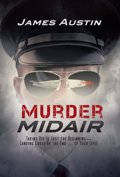 Murder Midair: Taking Off Is Just the Beginning-Landing Could Be the End ... of Your Life!