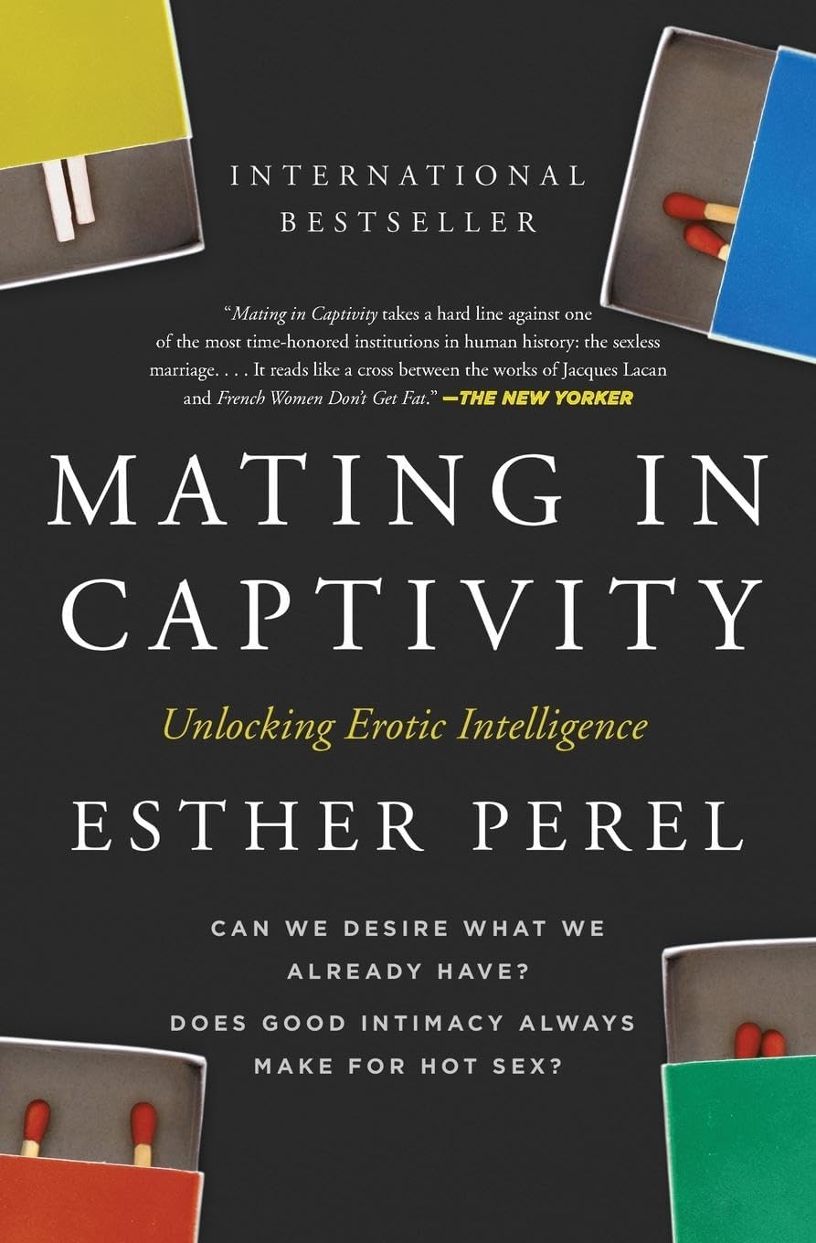 Mating in Captivity: Unlocking Erotic Intelligence by Perel,