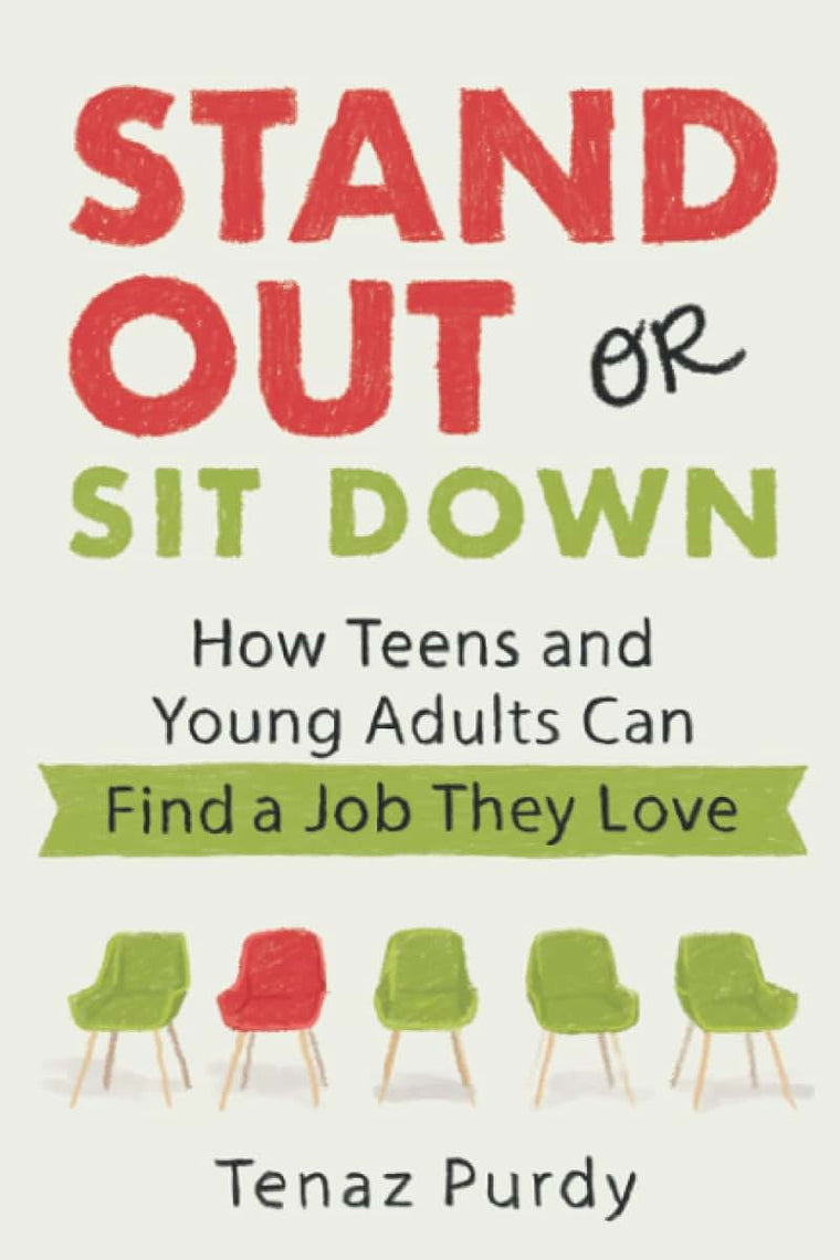 Stand Out or Sit Down: Stories and Lessons for Teens and Young Adults to Find a Job They Love
