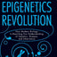 The Epigenetics Revolution: How Modern Biology Is Rewriting Our Understanding of Genetics, Disease, and Inheritance