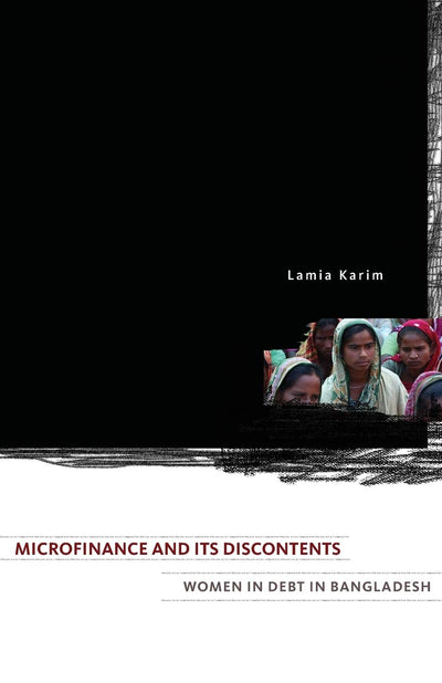 Microfinance and Its Discontents: Women in Debt in Banglades