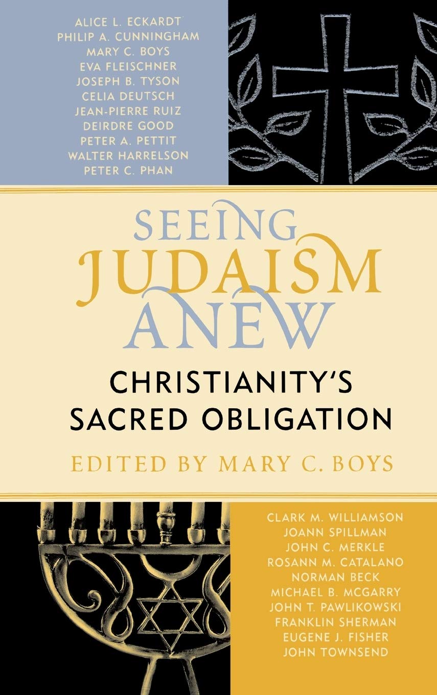 Seeing Judaism Anew: Christianity's Sacred Obligation