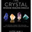 Crystal Wisdom Healing Oracle: 50 Oracle Cards for Healing, Self Understanding and Divination