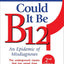 Could It Be B12?: An Epidemic of Misdiagnoses by Sally M. Pacholok