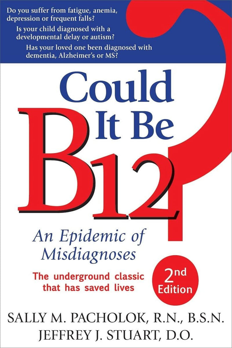 Could It Be B12?: An Epidemic of Misdiagnoses by Sally M. Pacholok