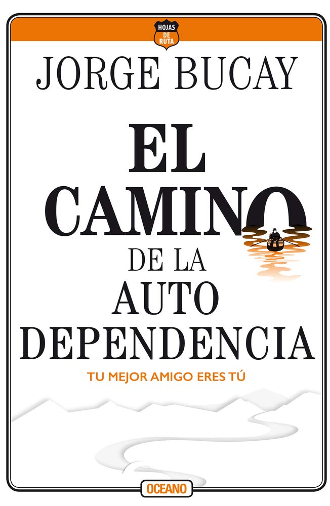 El camino de la autodependencia: Tu mejor amigo eres t (Spanish Edition)