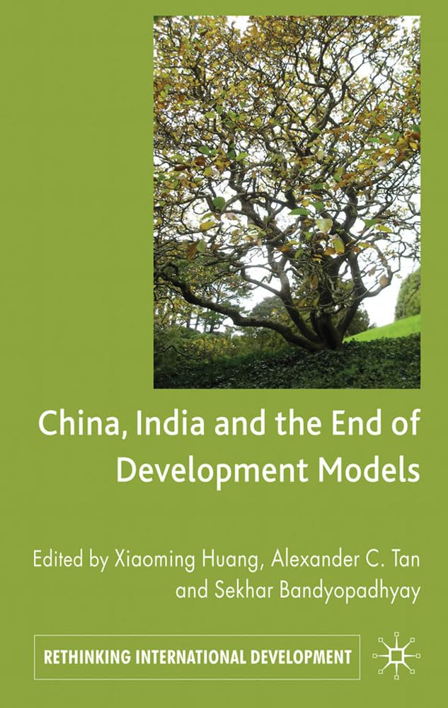 China, India and the End of Development Models Indian Edition (Rethinking International Development series)