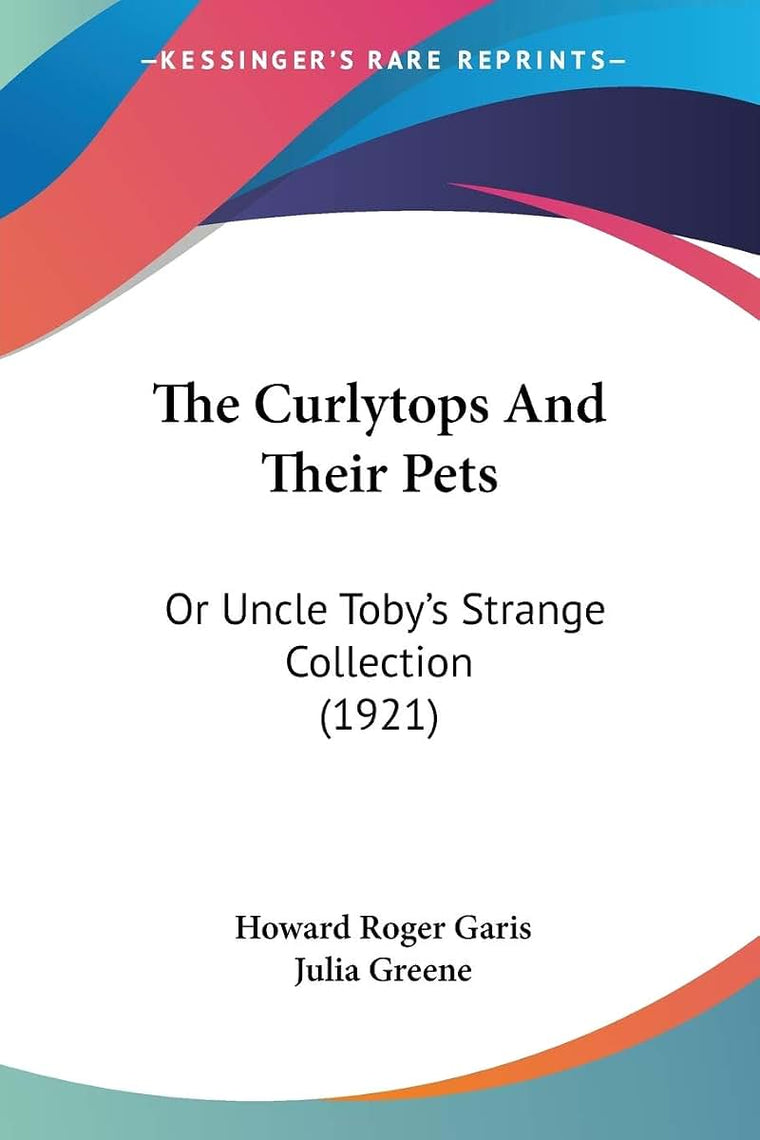 The Curlytops And Their Pets: Or Uncle Toby's Strange Collection (1921)