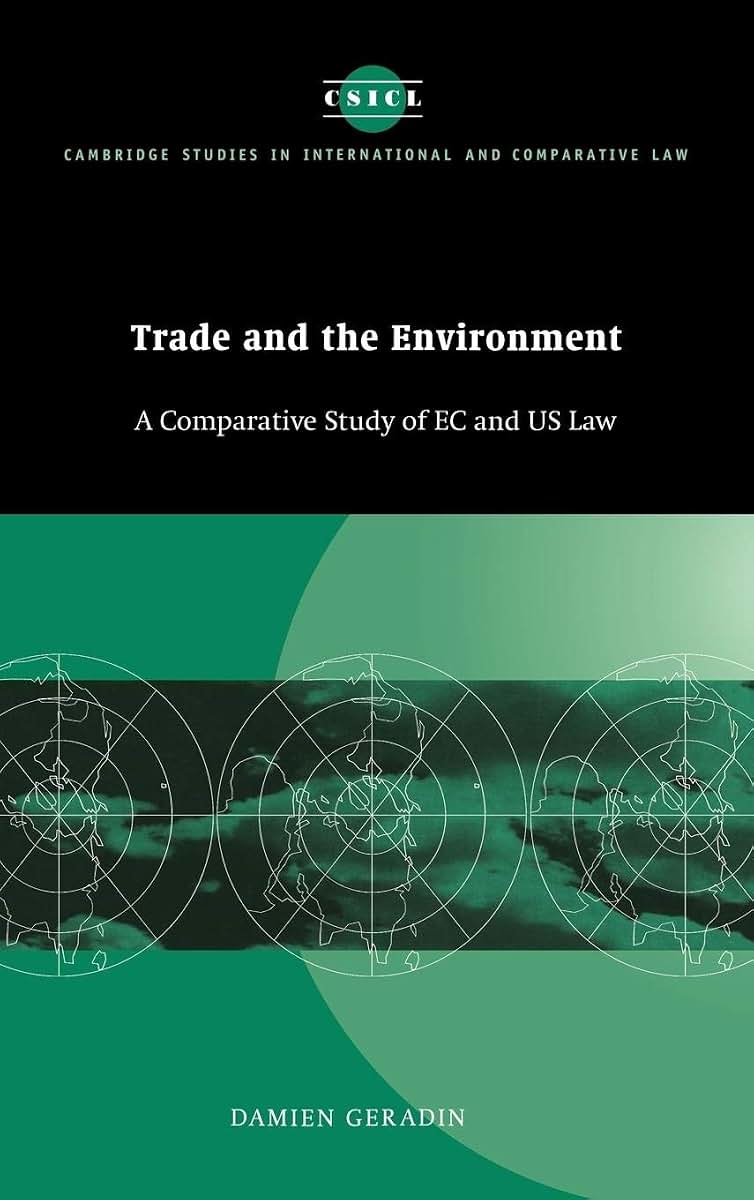 Trade and the Environment: A Comparative Study of EC and US Law (Cambridge Studies in International and Comparative Law, Series Number 8)
