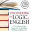 Uncovering the Logic of English: A Common-Sense Approach