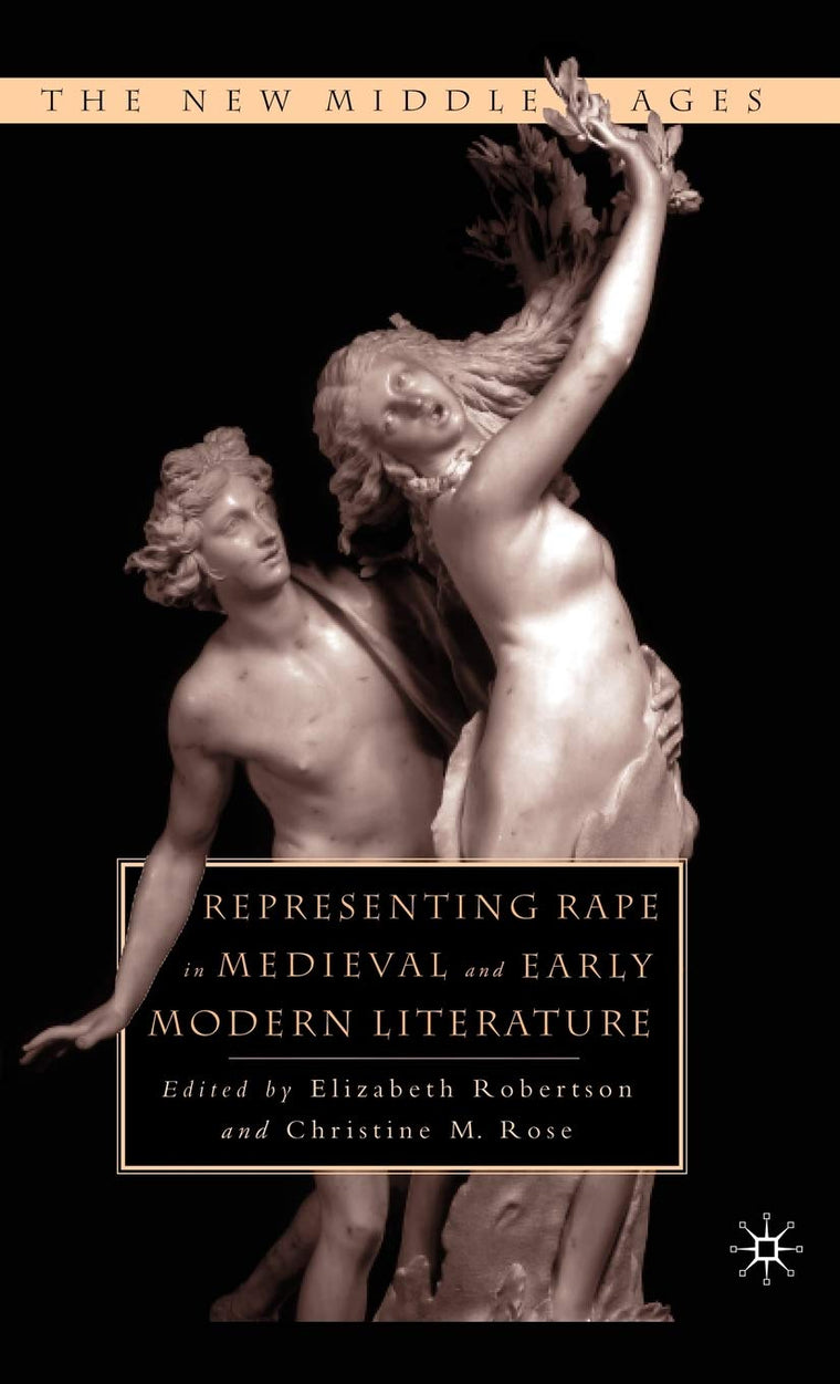 Representing Rape in Medieval and Early Modern Literature (The New Middle Ages)