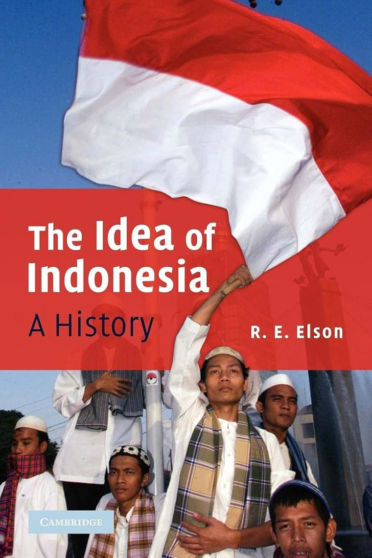 The Idea of Indonesia: A History