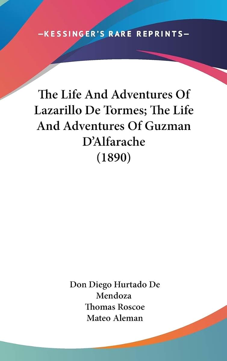 The Life And Adventures Of Lazarillo De Tormes; The Life And Adventures Of Guzman D'Alfarache (1890)