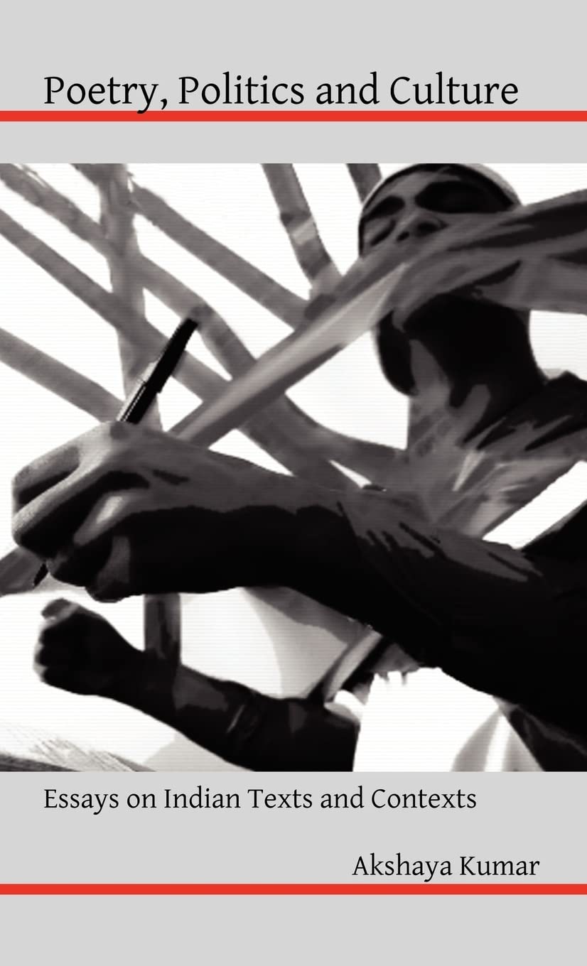 Poetry, Politics and Culture: Essays on Indian Texts and Contexts