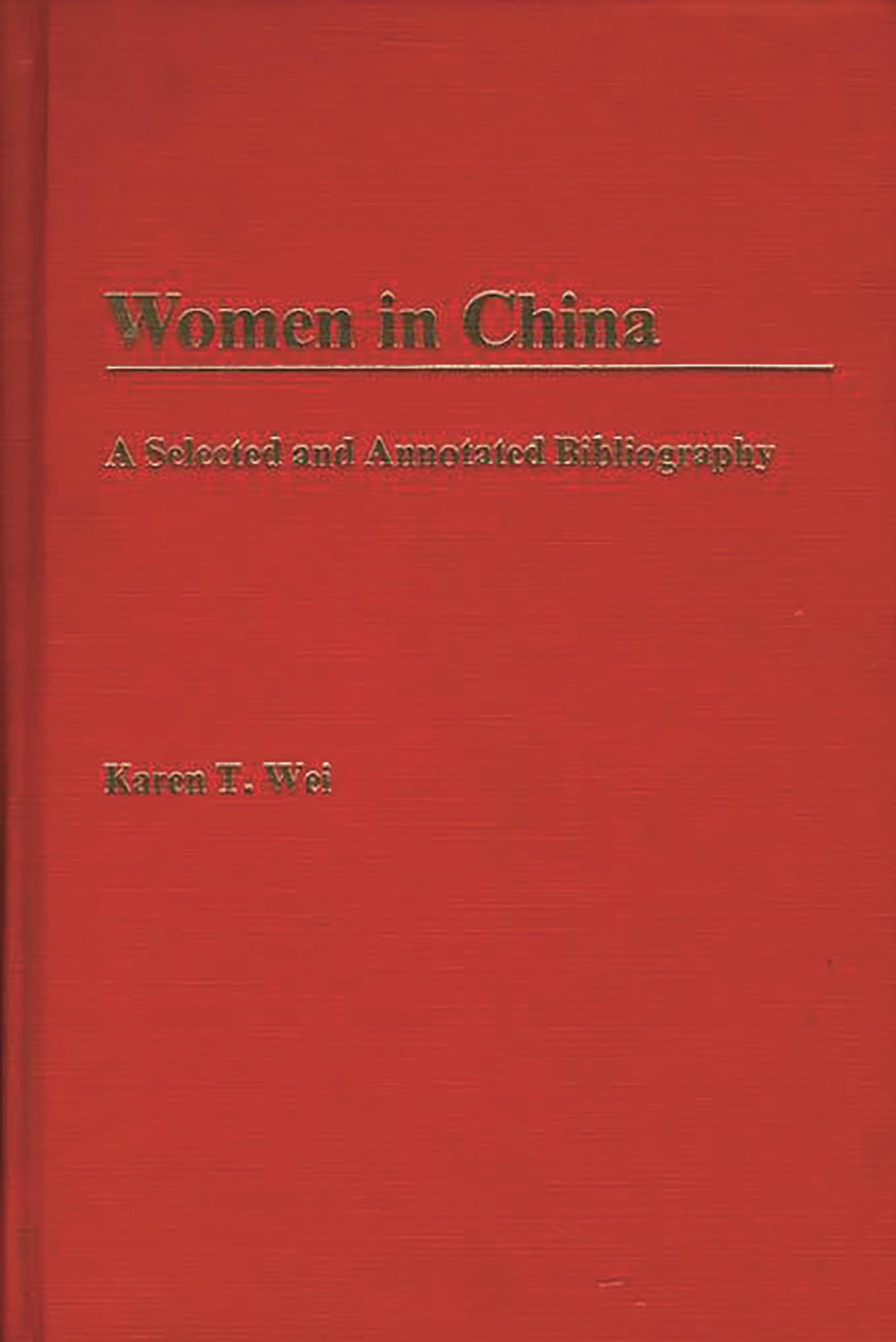 Women in China: A Selected and Annotated Bibliography (Bibliographies and Indexes in Women's Studies)
