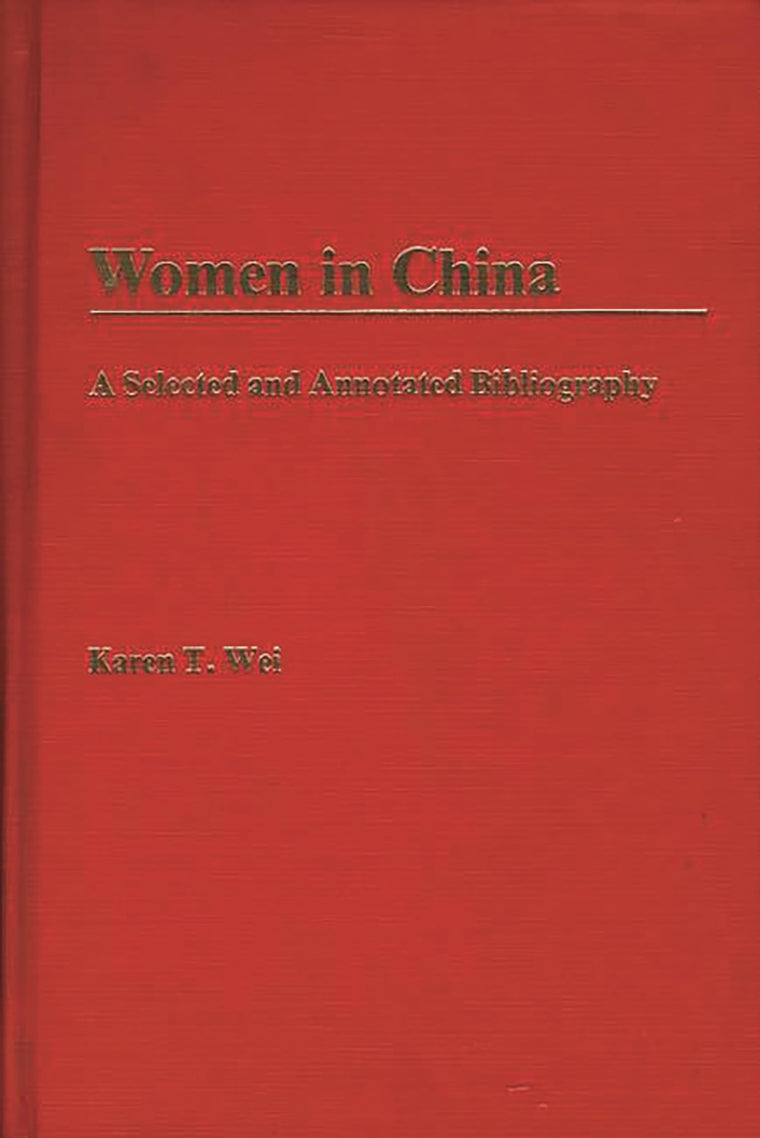 Women in China: A Selected and Annotated Bibliography (Bibliographies and Indexes in Women's Studies)