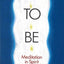 How to Be: Meditation in Spirit and Practice by Claudio Nara