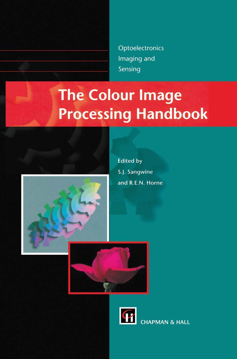 The Colour Image Processing Handbook (Optoelectronics, Imaging and Sensing)