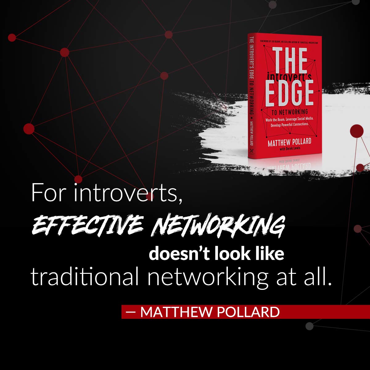 The Introverts Edge to Networking: Work the Room. Leverage Social Media. Develop Powerful Connections