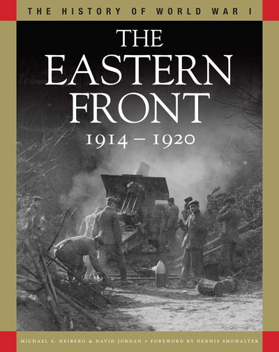 The Eastern Front 1914-1920 (The History of World War I)
